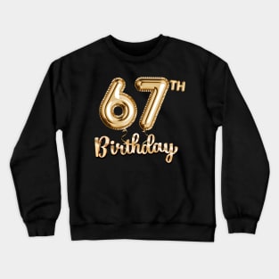 67th Birthday Gifts - Party Balloons Gold Crewneck Sweatshirt